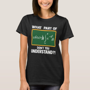 Camiseta Matemáticas ¿Qué parte de la ecuación no entiende