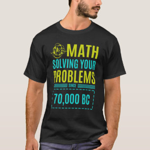 Camiseta Matemáticas Resuelven Sus Problemas Desde La Bc 2