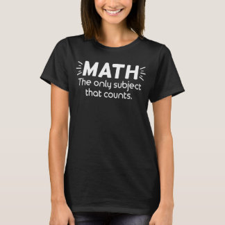 Camiseta Matemáticas Sarcásticas, el único sujeto que cuent