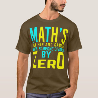 Camiseta Matemáticas, todas la diversión y los juegos hasta