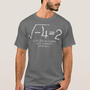 Camiseta Matemáticas Todo Es Diversión Y Juegos Hasta Que A