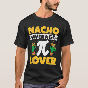 Camiseta Matematista de matemáticas de Nacho Promedio Pi Lo