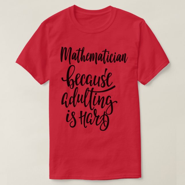 Camiseta Matematista Porque El Adulto Es Difícil 1 (Diseño del anverso)