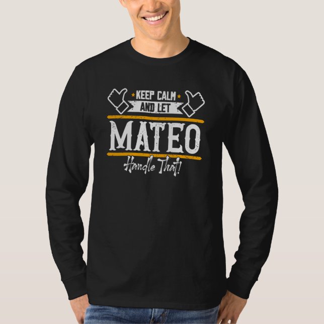 Camiseta Mateo Keep Calm and let Mateo handle that (Anverso)