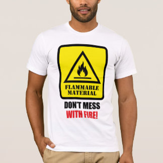 Camiseta Material Inflamable - ¡No Juegue con Fuego!