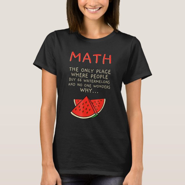 Camiseta Math And Watermelons Mathematics Calculation Numbe (Anverso)