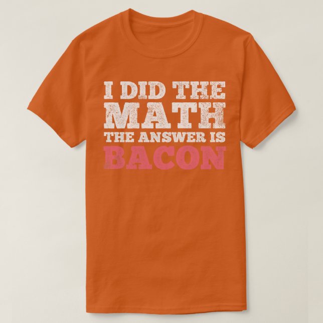 Camiseta Math Bacon Matemática Matemática (Diseño del anverso)