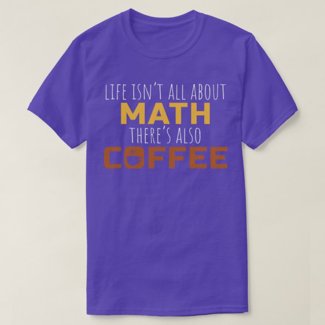 Camiseta Math Coffee Gift Math Teacher High School (Diseño del anverso)