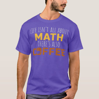 Camiseta Math Coffee Gift Math Teacher High School
