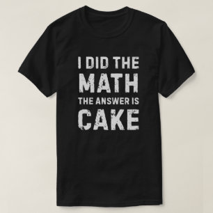 Camiseta Math dio la respuesta - Cake