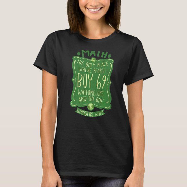 Camiseta Math El Único Lugar Donde La Gente Compra 69 sandí (Anverso)
