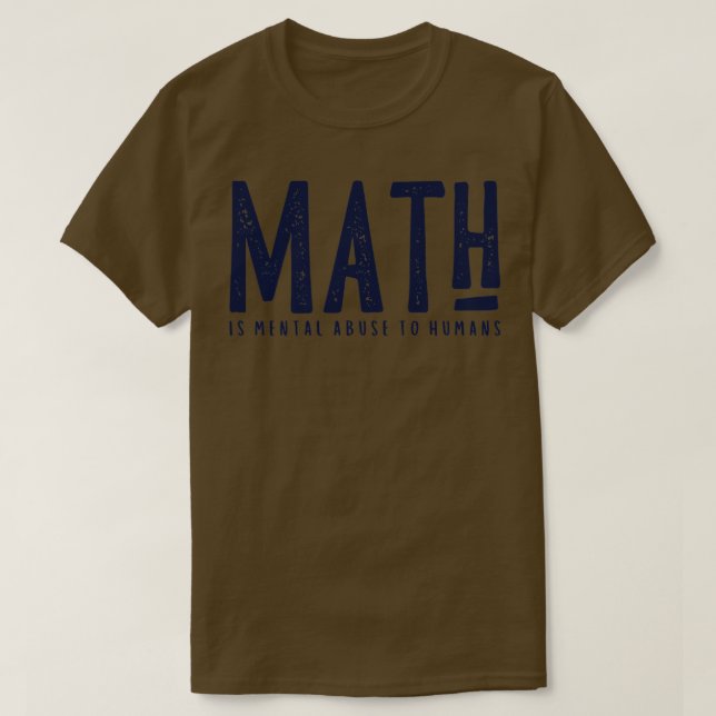 Camiseta MATH es abuso mental para los seres humanos 3 (Diseño del anverso)