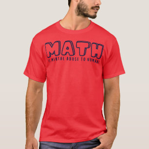 Camiseta MATH es abuso mental para los seres humanos 5