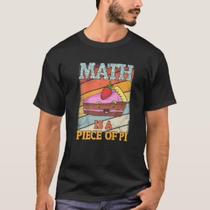 Camiseta Math Es Una Pieza De Pie Pi Day Teacher Math Lover