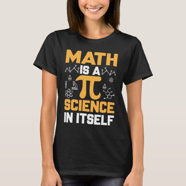 Camiseta Math Is A Science In Itself I Pi Symbol I Pi (Anverso)