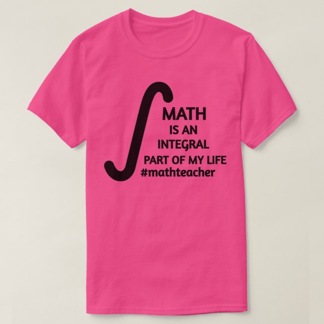 Camiseta Math Is An Integral Part Of My Life Math Teacher q (Diseño del anverso)