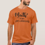 Camiseta Math is my Love Language math lovers<br><div class="desc">Math is my Love Language math lovers .Check out our Math t shirts selection for the very best in unique or custom,  handmade pieces from our clothing shops.</div>