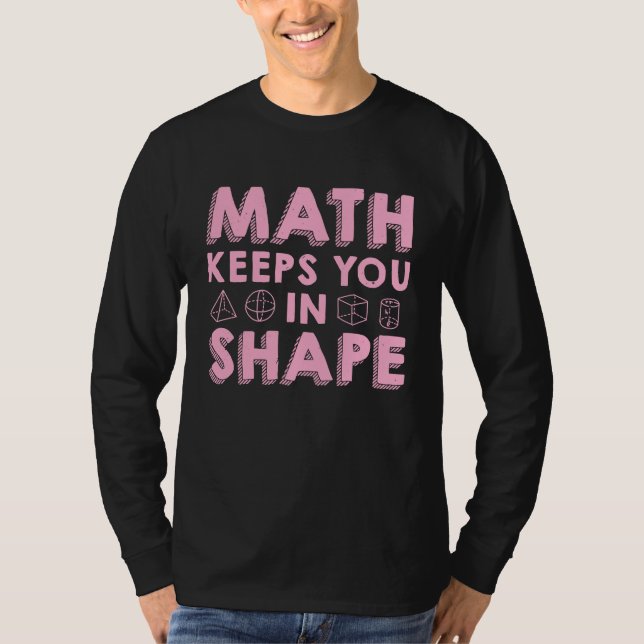 Camiseta Math Keeps You In Shape  Funny Math Teacher Fun Ma (Anverso)