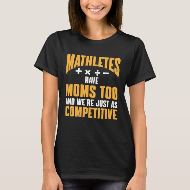 Camiseta Math Mathletes Have Moms Too and Were Just as Comp (Anverso)