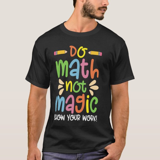 Camiseta Math No Magic Funny Math Teacher De Vuelta A La Es (Anverso)
