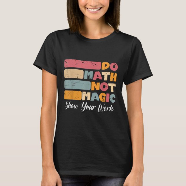Camiseta Math No Magic Funny Math Teacher De Vuelta A La Es (Anverso)