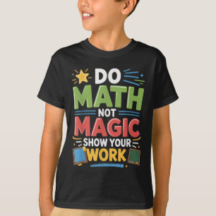 Camiseta Math Not Magic Math Teacher De Vuelta A La Escuela
