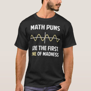 Camiseta Math Puns First Sine of Madness