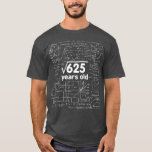 Camiseta Math Square Root of 625 Retro 25 Years Old 25th<br><div class="desc">Math Square Root of 625 Retro 25 Years Old 25th . Check out our birthday t shirt selection for the very best in unique or custom,  handmade pieces from our shops.</div>