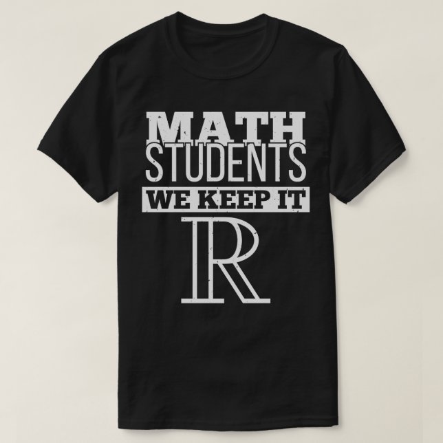 Camiseta Math Students Keep It Real Funny Mathematician pro (Diseño del anverso)