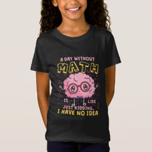 Camiseta Math Teacher A Day Without Math
