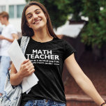 Camiseta Math Teacher Funny Math<br><div class="desc">Diseño lindo para Maestros de Matematicas con la Frase "Math Teacher Same as a normal teacher,  Just much cooler,  Ideal para regalar a tu maestro de matematicas en cualquier ocasion.</div>