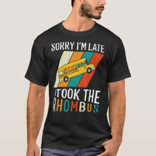 Camiseta Math Teacher Pun Perdón por llegar tarde, tomé el