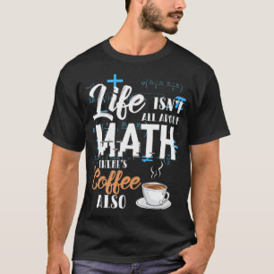 Camiseta Mathematics Math Nerd Life Coffee Gift children ri