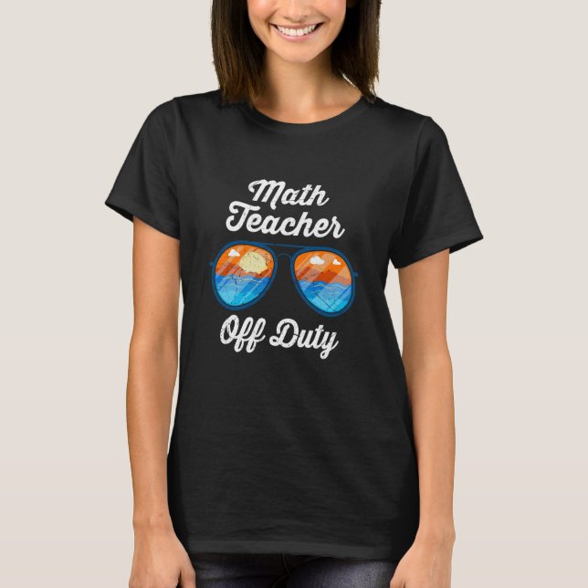 Camiseta Mathematics Teacher off duty vacation Math teacher (Anverso)