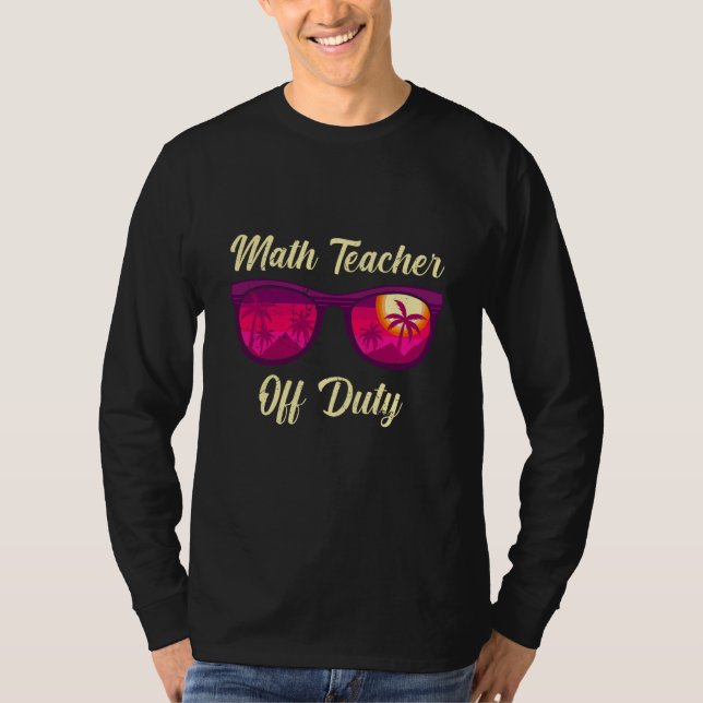 Camiseta Mathematics Teacher off duty vacation Math teacher (Anverso)