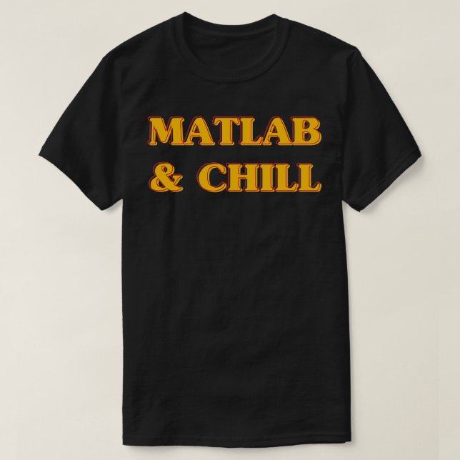 Camiseta Matlab Y Chill Funny Engineering Dijeron Meme (Diseño del anverso)