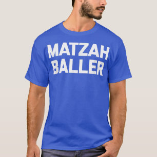 Camiseta Matzah Baller gracioso diciendo sarcas judías de H