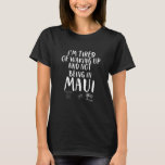 Camiseta Maui Gift Idea Beach Island Hawái Cumpleaños de ve<br><div class="desc">Maui Gift Idea Beach Island Hawaii Verano Cumpleaños de la Madre Día del Padre Estoy Cansado de despertarme y no estar en Maui</div>