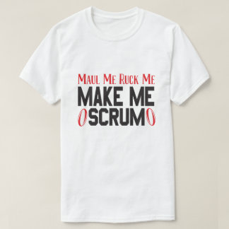 Camiseta Maul Me Ruck Me Make Scrum - Jugadores De Rugby Pu