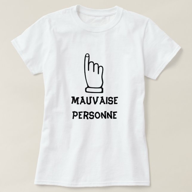 Camiseta Mauvaise Personne - Mala Persona (Diseño del anverso)