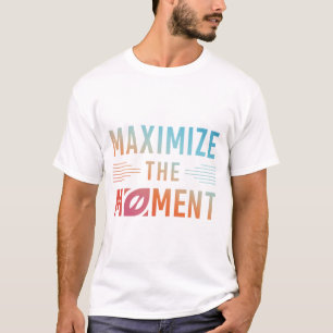 Camiseta Maximizar el momento