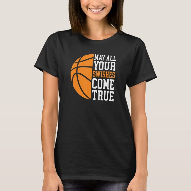Camiseta May All Your Swishes Come True  Basketball Quote (Anverso)