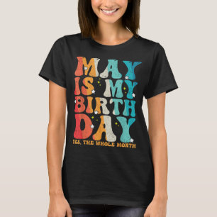 Camiseta May Es Mi Cumpleaños Sí Todo El Mes Gracioso May B