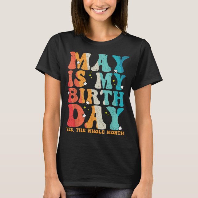 Camiseta May Es Mi Cumpleaños Sí Todo El Mes Gracioso May B (Anverso)