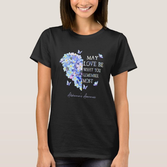 Camiseta May Love Be What You Remember Most Alzheimer Aware (Anverso)