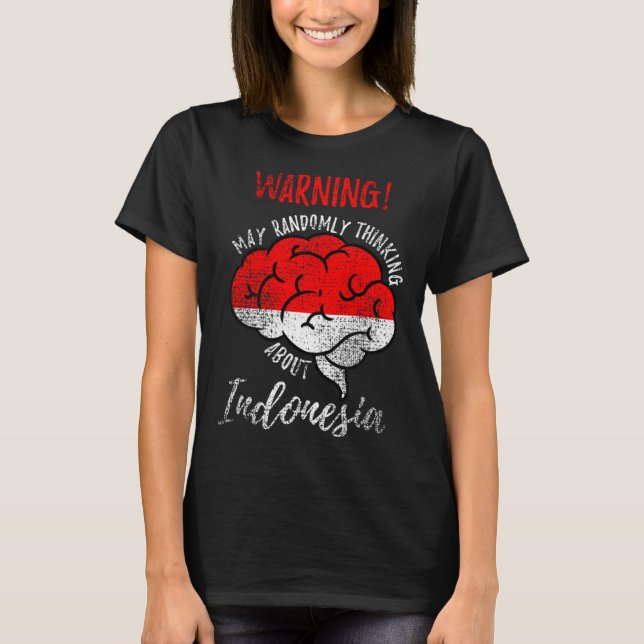 Camiseta May Randomly Thinking About Indonesia Indonesian R (Anverso)