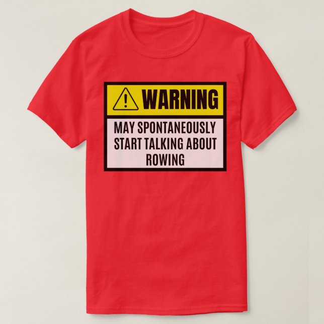 Camiseta May spontaneously start talking about rowing rowin (Diseño del anverso)