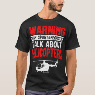 Camiseta May Spontaneously Talk About Helicopters Funny