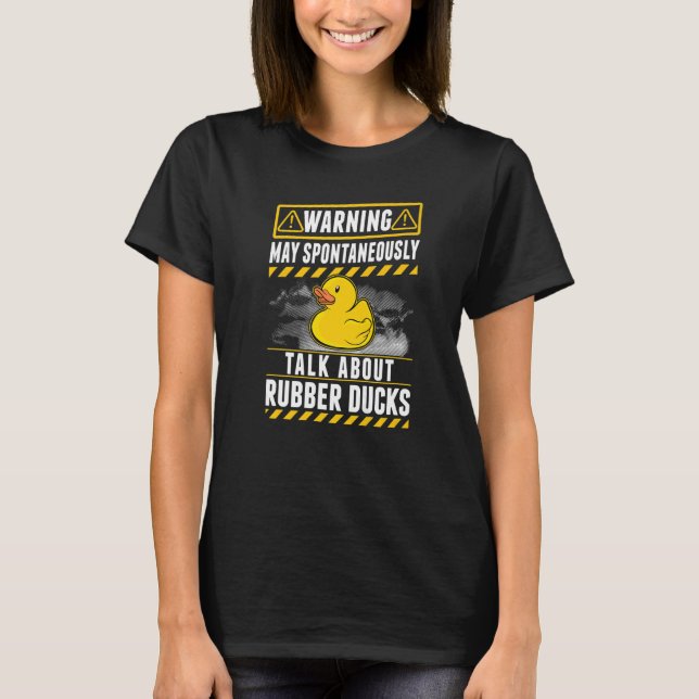 Camiseta May spontaneously talk about Rubber Ducks (Anverso)
