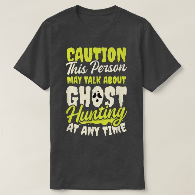 Camiseta May Talk About Design Ghost Hunting 2494 (Diseño del anverso)